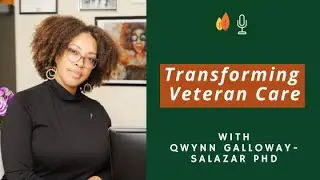 Transforming Veteran Care Through Storytelling, Art, and Theatre with Qwynn Galloway-Salazar PhD