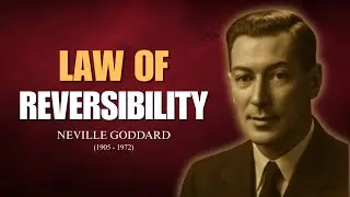 The Law of Reversibility &ndash; Neville Goddard (Law of Assumption Explained)