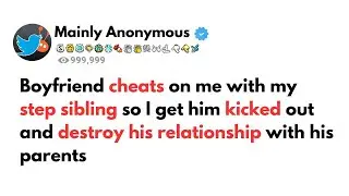 Boyfriend cheats on me with my step sibling so .......