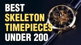 Best Skeleton Timepieces Under 200