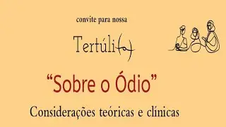 Tert&uacute;li(a) &ldquo;Sobre o &Oacute;dio&rdquo;. Considera&ccedil;&otilde;es te&oacute;ricas e cl&iacute;nicas. #psican&aacute;lise #&oacute;dio #Freud #Lacan