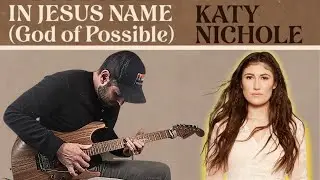 Katy Nichole - In Jesus Name (God of Possible)- Electric Guitar Cover by David Williams