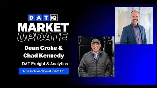 DAT iQ Market Update with Dean Croke and Chad Kennedy: Ep. 334