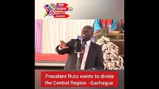 Ruto wants to divide the Central Region through divide-and-rule tactics in a bid to cling to power