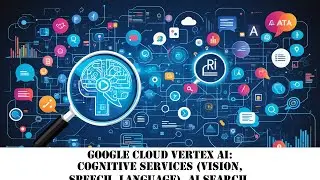 Google Cloud Vertex AI: Cognitive services (vision, speech, language), AI search, data analytics
