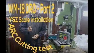 Warco WM-18 mill DRO - part 2, installing y&z scales & arc cutting