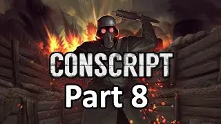 Conscript - Part 8