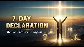 7-Day Declaration for Wealth, Health & Purpose