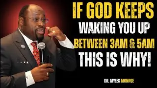 If God Keeps Waking You Up Between 3AM and 5AM &mdash; This Is Why&rdquo; (inspired by Dr. Myles Munroe)