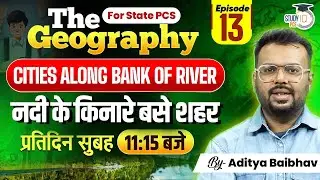 Cities along bank of River | Geography for All State PCS Exams | By Aditya Sir&nbsp;||&nbsp;StudyIQ&nbsp;PCS