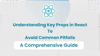 Understanding Key Props in React: Avoid Common Pitfalls