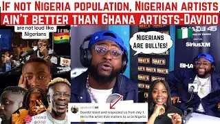 IF NOT NIGERIA LARGE POPULATION, NIGERIAN MUSIC ARTISTS AIN&rsquo;T BETTER THAN GHANA MUSIC ARTIST- DAVIDO