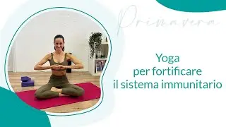Sequenza yoga per fortificare il sistema immunitario | Michela Coppa
