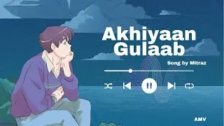 🌙 Akhiyaan Gulaab 💖 | Anime Music Video (AMV) 🎬 | Mitraz  🎶 | Romantic LoFi Vibes ✨ @YouTube