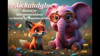 #stickandglue hosted by @bymimiwithlove7087 co-hosted by @AnnieCreates-hugs 