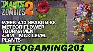 4.6M | Week 410 Meteor Flower Tournament | PvZ 2 | Arena | Season 88 (MAX LEVEL)