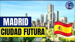 Madrid Nuevo Norte - El plan de 8.7 mil millones de dólares para modernizar la capital española
