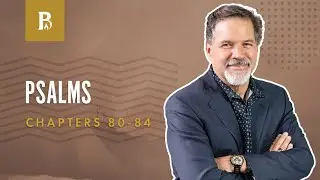 Times of Repentance | Psalms 80-84