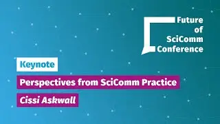 #FSCC21-Keynote: Perspectives from SciComm Practice