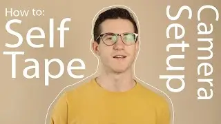 How to: Self Tape (Camera Setup)