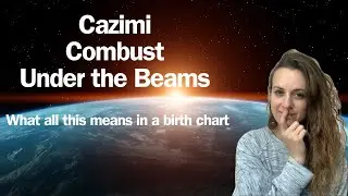 Cazimi, Combust, Under the Beams - In a Birth Chart - Astrology What Does It Mean