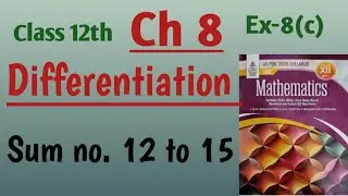 Isc math class 12 differentiation ch 8| ex 8c sum no 12 to 15 | book by S Chand OP Malhotra