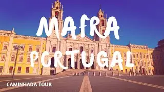 ➡  Mafra, Portugal - Um Lugar Cheio de História