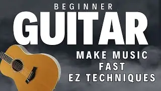 Super Easy Beginner Guitar Techniques Lesson - MAKE MUSIC FAST