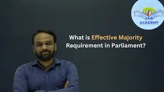 What is Effective Majority Requirement in Parliament?