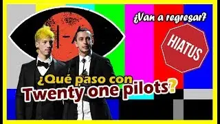 &iquest;EN D&Oacute;NDE EST&Aacute; TWENTY ONE PILOTS?  &iquest;Hiatus?