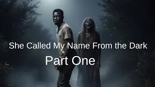 She Called My Name From The Dark 