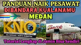 Cara Naik Pesawat Pertama Kali di Bandara kualanamu Medan TUTORIAL LENGKAP SAMPAI NAIK PESAWAT 