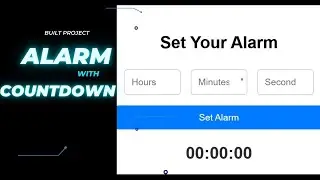 Build a Alarm Clock with Countdown in HTML CSS & JavaScript