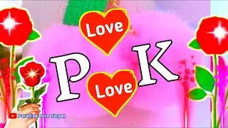 Pk name status video 🌹Pk name love status 🌹P K name Latter🌹WhatsApp status video 🌹love shayari video