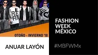 Anuar Lay&oacute;n #OI18 #MBFWMx