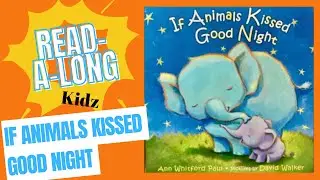 Read Aloud Books For Kids - If Animals Kissed Good Night @read-a-longkidz