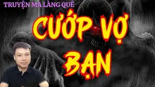 Tủ TRuyện Ma Trân TRọng Giới Thiệu : CƯỚP VỢ BẠN | Mc Đình Soạn Diễn Đọc