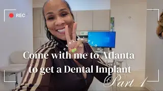 Come with Me to Atlanta to Get a Dental Implant! 🦷✨✈️ Part 1