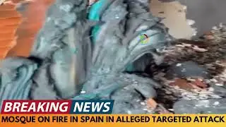 BREAKING NEWS: MOSQUE SET ON FIRE IN SPAIN IN ALLEGED TARGETED ATTACK