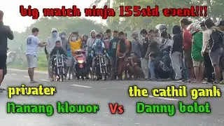 Ninja 155 event | balap liar kebumen the cathil genk vs cmb jogja