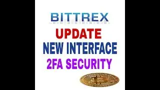BITTREX UPDATE AND 2FA