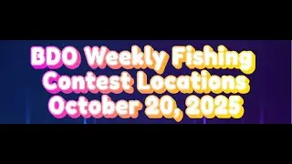 BDO Weekly Fish Contest Locations Dorado, Longsnout Catfish, Morning River Goby