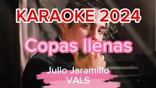 COPAS LLENAS -KARAOKE 2024- Julio Jaramillo.