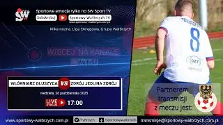 LIVE: Liga Okręgowa: Wł&oacute;kniarz Głuszyca - Zdr&oacute;j Jedlina Zdr&oacute;j