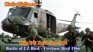 Trận đồi Xu&acirc;n Sơn - Căn cứ hoả lực Bird - Battle of LZ Bird - Firebase Bird in Vietnam war 1966