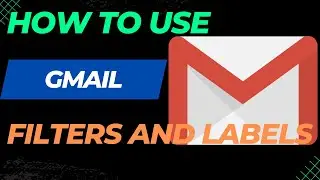 How To Use Gmail Filters and Labels | How do you label and filter emails | use filters in Gmail