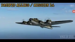 Wings of Steel Mission 14 Pacific Allies Campaign B17 bomber easy method airaplane bombardier wwII