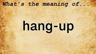 Hang-Up Meaning | Definition of Hang-Up