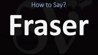 How to Pronounce Fraser? (CORRECTLY)