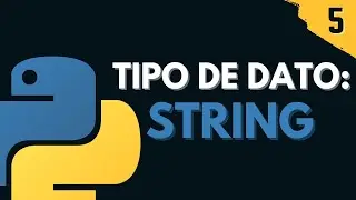 5. Tipo de dato: String  | Programar desde cero en Python